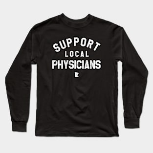 Support Local Physicians Long Sleeve T-Shirt